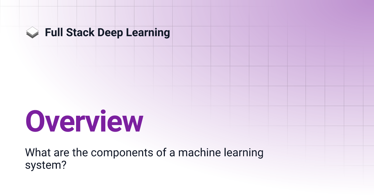Overview | Full Stack Deep Learning